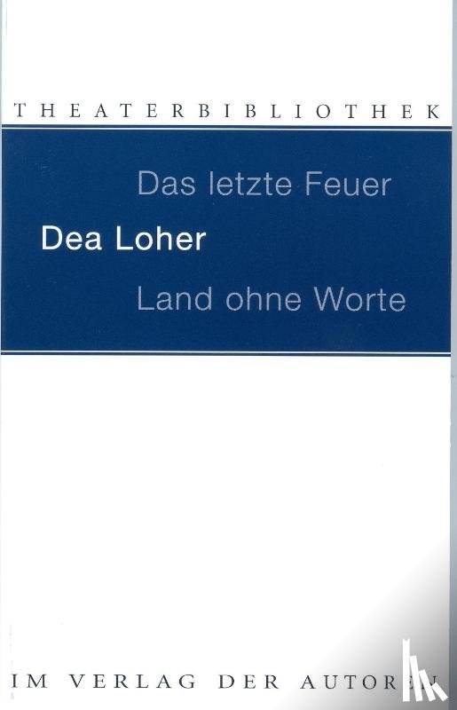 Loher, Dea - Land ohne Worte. Das letzte Feuer