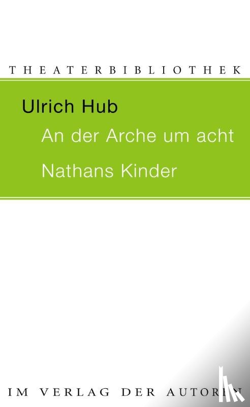 Hub, Ulrich - AN DER ARCHE UM ACHT / NATHANS KINDER