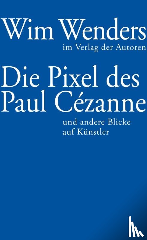 Wenders, Wim - Die Pixel des Paul Cézanne