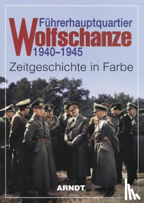  - Führerhauptquartier Wolfschanze 1940 - 1945