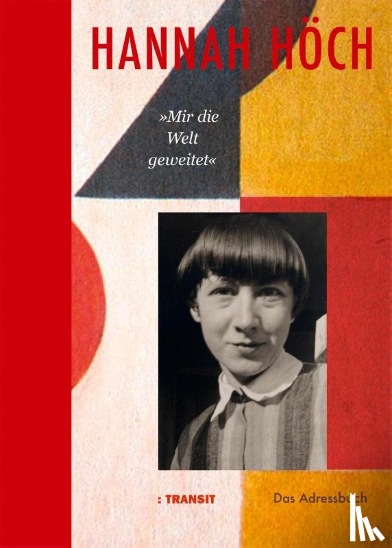  - Hannah Höch »Mir die Welt geweitet«
