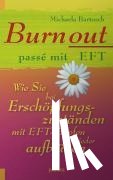 Bartosch, Michaela - Burnout passé mit EFT