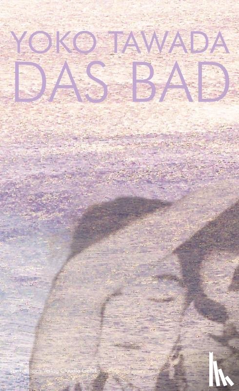 Tawada, Yoko - Das Bad