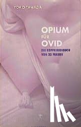 Tawada, Yoko - Opium für Ovid