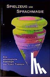 Tawada, Yoko - Spielzeug und Sprachmagie in der europäischen Literatur