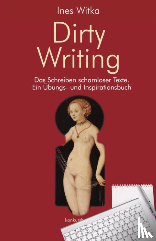 Witka, Ines - Dirty Writing. Vom Schreiben schamloser Texte