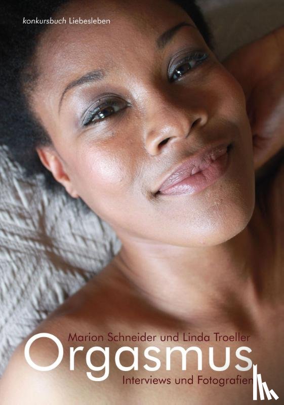 Schneider, Marion - Orgasmus. Interviews und Fotografien