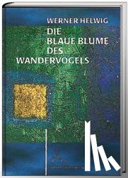 Helwig, Werner - Die Blaue Blume des Wandervogels