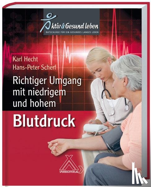 Hecht, Karl, Scherf, Hans P - Richtiger Umgang mit niedrigem und hohem Blutdruck