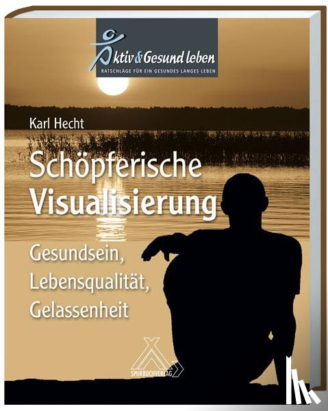 Hecht, Karl - Schöpferische Visualisierung