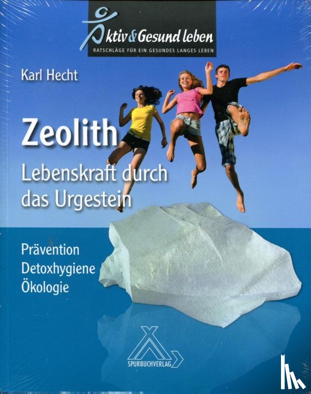Hecht, Karl - Zeolith - Lebenskraft durch das Urgestein