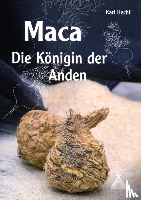 Hecht, Karl - Maca - Die Königin der Anden