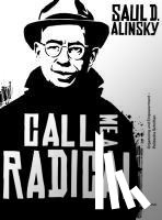 Alinsky, Saul D. - Call Me a Radical