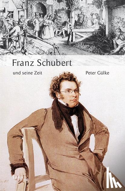Gülke, Peter - Große Komponisten und ihre Zeit. Franz Schubert und seine Zeit