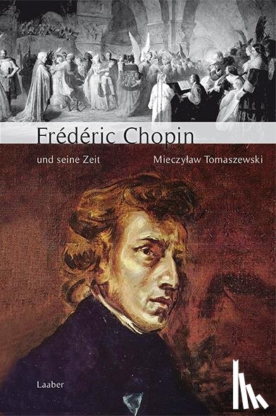 Tomaszewski, Mieczyslaw - Große Komponisten und ihre Zeit. Frederic Chopin und seine Zeit