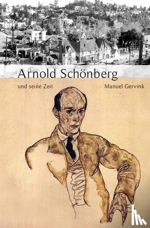 Gervink, Manuel - Arnold Schönberg und seine Zeit