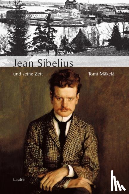 Mäkelä, Tomi - Jean Sibelius und seine Zeit