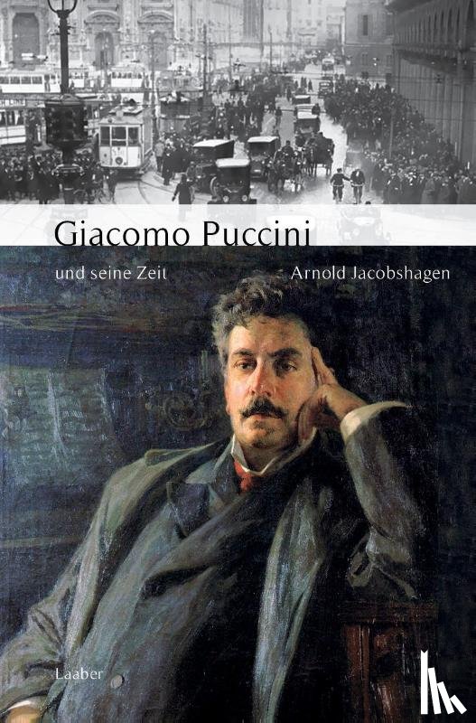Jacobshagen, Arnold - Giacomo Puccini und seine Zeit