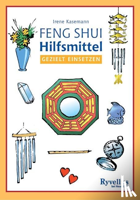 Kasemann, Irene - Feng Shui Hilfsmittel gezielt einsetzen