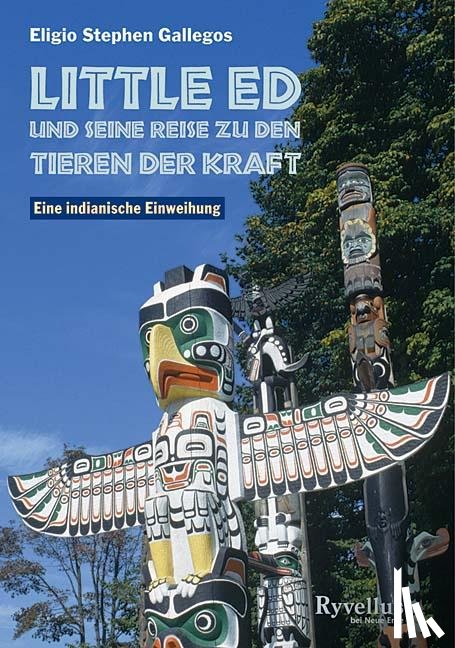 Gallegos, Eligio Stephen - Little Ed und seine Reise zu den Tieren der Kraft