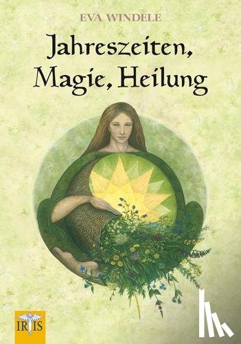 Windele, Eva - Jahreszeiten, Magie, Heilung