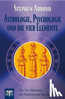 Arroyo, Stephen - Astrologie, Psychologie und die vier Elemente