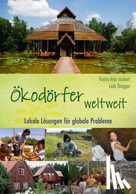 Joubert, Kosha Anja, Dregger, Leila - Ökodörfer weltweit