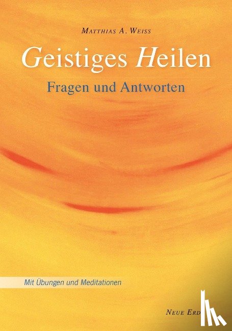 Weiss, Matthias A. - Geistiges Heilen