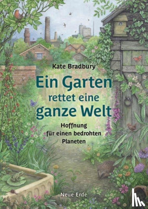 Bradbury, Kate - Ein Garten rettet eine ganze Welt