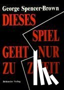 Spencer-Brown, George - Dieses Spiel geht nur zu zweit