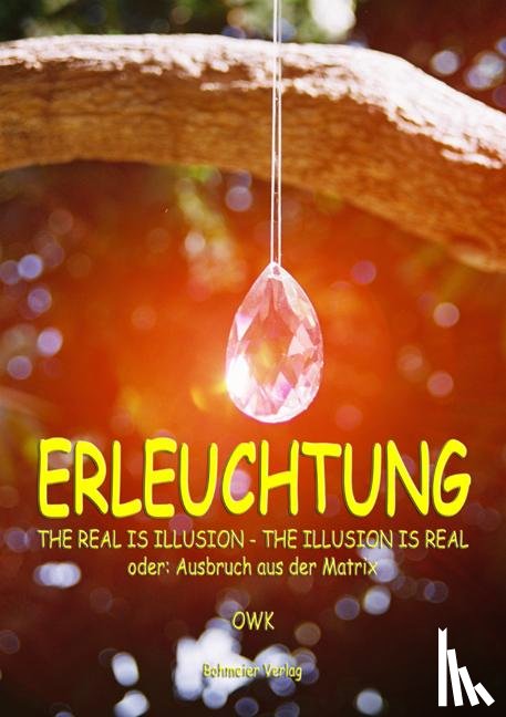 OWK - Erleuchtung. The real is illusion - The illusion is real