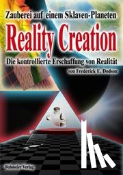 Dodson, Frederick E. - Reality Creation - Die kontrollierte Erschaffung von Realität
