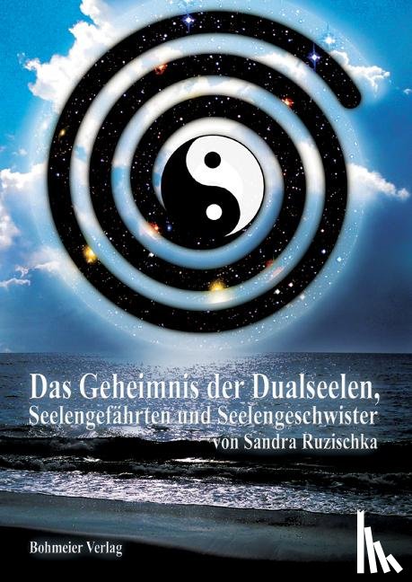 Ruzischka, Sandra - Das Geheimnis der Dualseelen, Seelengefährten und Seelengeschwister
