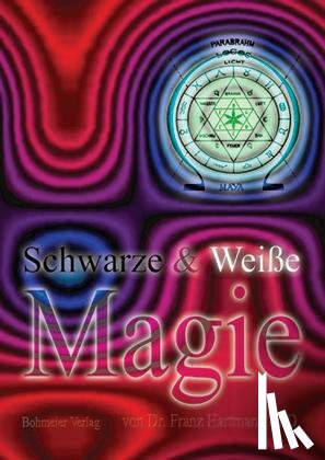 Hartmann, Franz M. D. - Schwarze & Weiße Magie