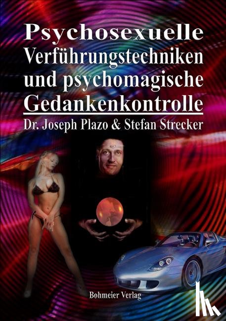 Plazo, Joseph, Strecker, Stefan - Psychosexuelle Verführungstechniken und psychomagische Gedankenkontrolle