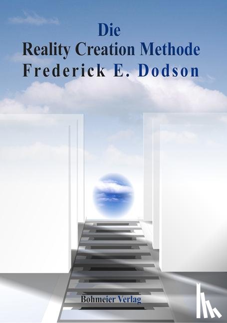 Dodson, Frederick E. - Die Reality Creation Methode