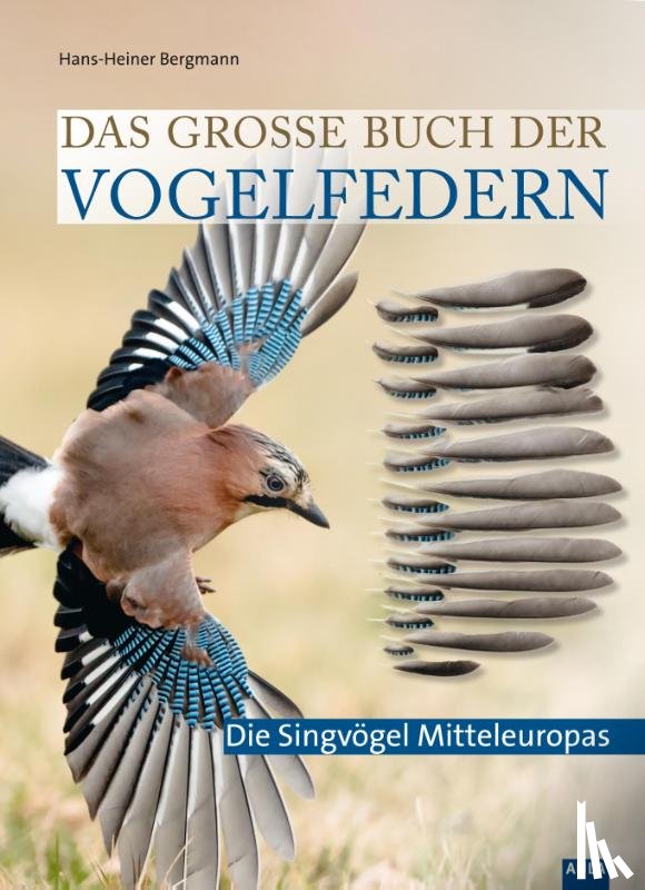 Bergmann, Hans-Heiner - Das große Buch der Vogelfedern