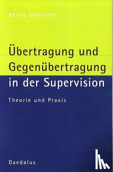 Oberhoff, Bernd - Übertragung und Gegenübertragung in der Supervision