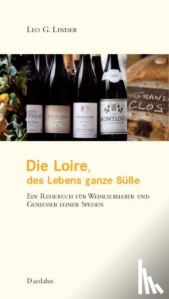 Linder, Leo G. - Die Loire. Des Lebens ganze Süße