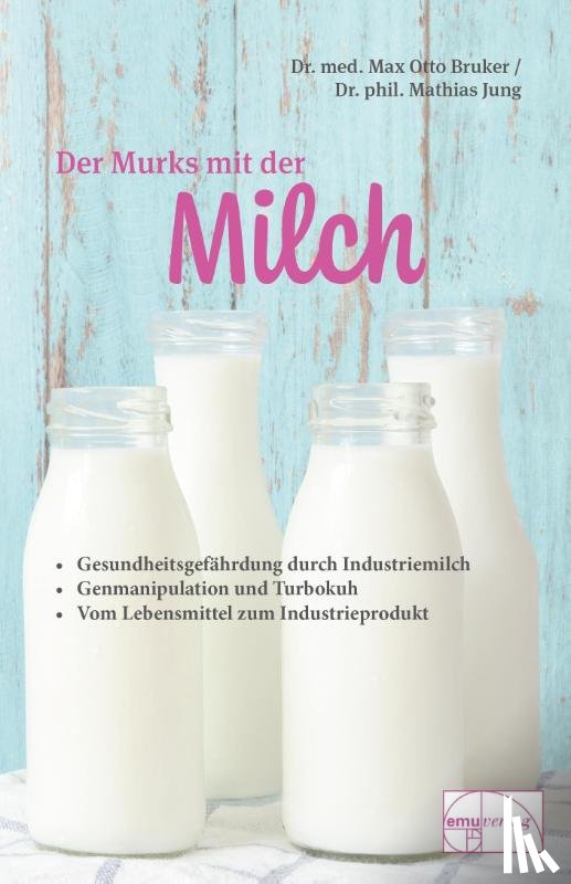 Bruker, Max Otto, Jung, Mathias - Der Murks mit der Milch