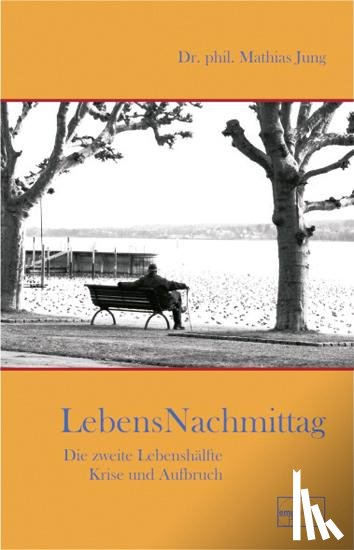 Jung, Mathias - Lebensnachmittag