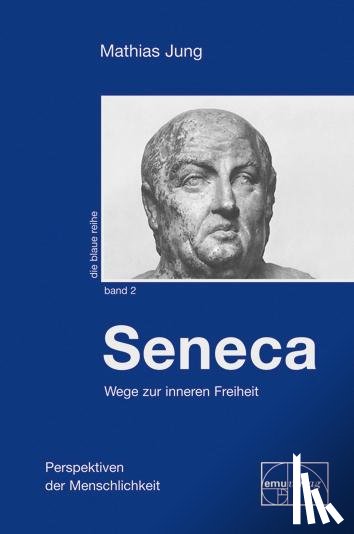 Jung, Mathias - Seneca - Wege zur inneren Freiheit