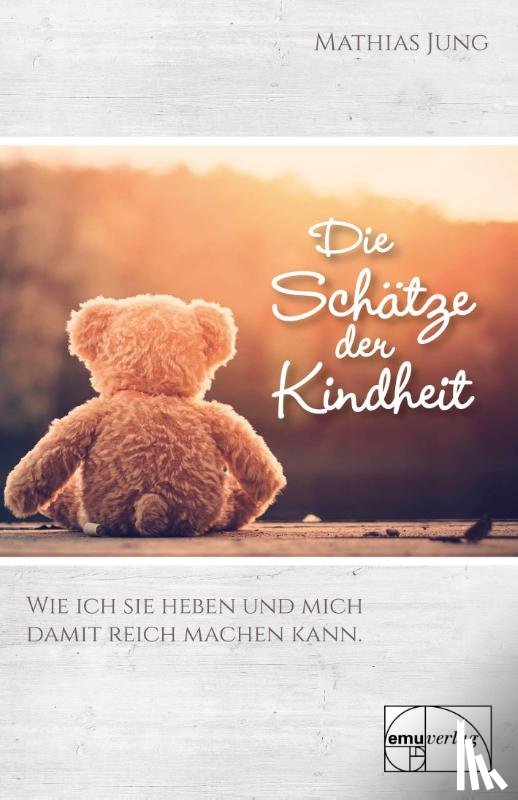 Jung, Mathias - Die Schätze der Kindheit