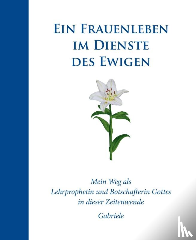Gabriele - Ein Frauenleben im Dienste des Ewigen