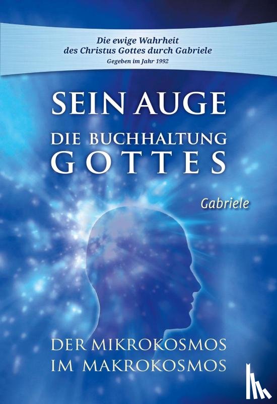 Gabriele - Sein Auge. Die Buchhaltung Gottes.
