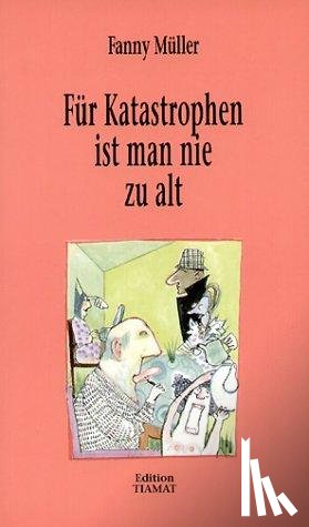 Müller, Fanny - Für Katastrophen ist man nie zu alt