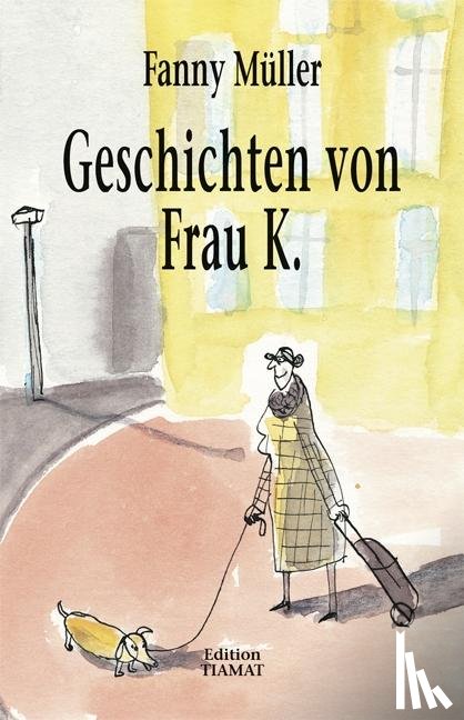 Müller, Fanny - Geschichten von Frau K.