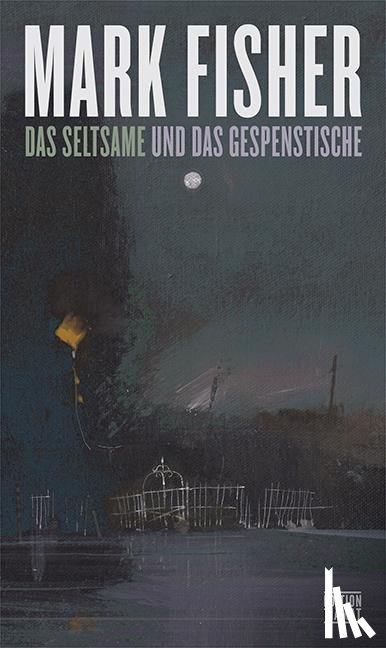 Fisher, Mark - Das Seltsame und Gespenstische