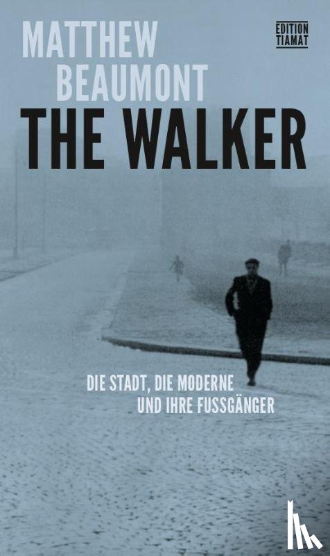 Beaumont, Matthew - The Walker