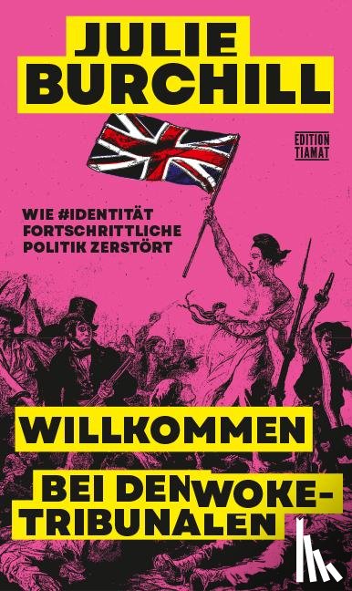 Burchill, Julie - Willkommen bei den Woke-Tribunalen